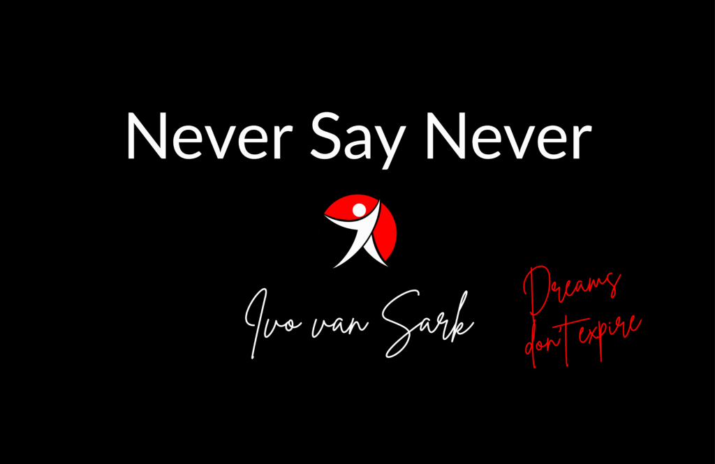 Never Say Never Dreams don't expire